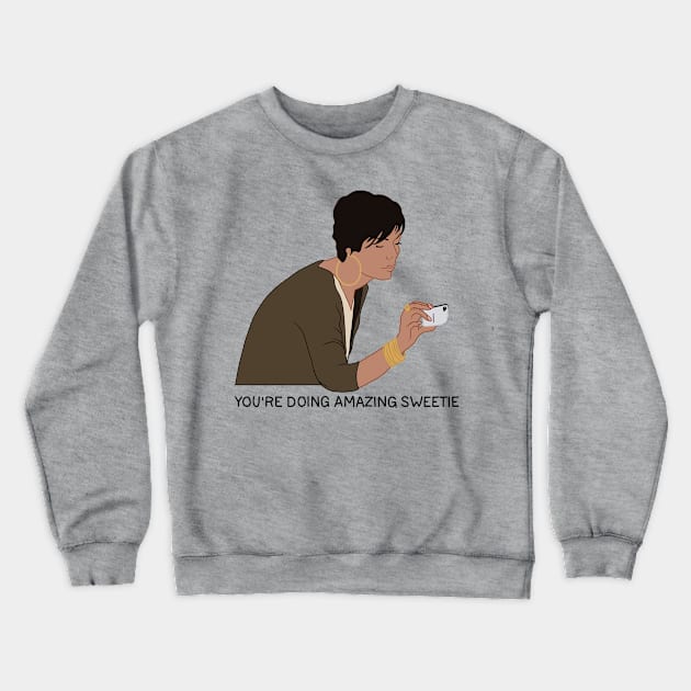 You're Doing Amazing, Sweetie Crewneck Sweatshirt by valentinahramov